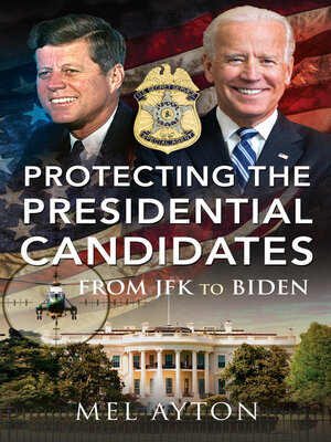 cover image of Protecting the Presidential Candidates